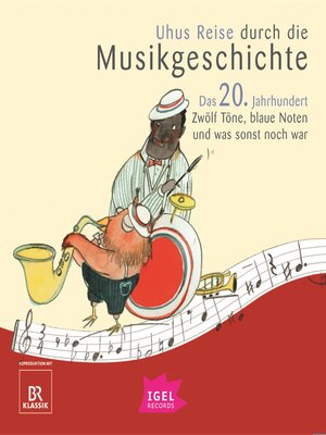 cover image of Uhus Reise durch die Musikgeschichte. Das 20. Jahrhundert. Zwölf Töne, blaue Noten und was sonst noch war (1)